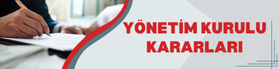 YÖNETİM KURULU KARARLARI
